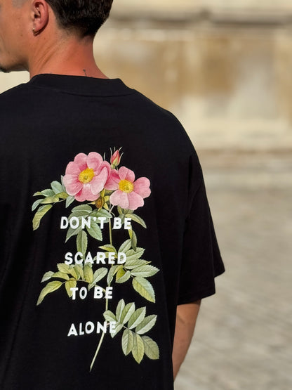 DON’T BE SCARED TO BE ALONE